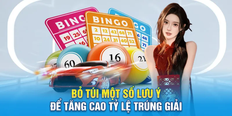 Bỏ túi một số lưu ý để tăng cao tỷ lệ trúng giải
