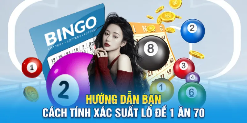 Hướng dẫn bạn cách tính xác suất lô đề 1 ăn 70