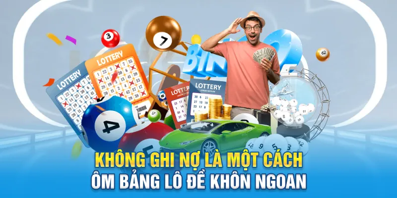 Không ghi nợ là một cách ôm bảng lô đề khôn ngoan