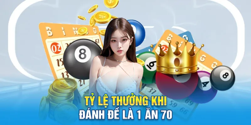 Tỷ lệ thưởng khi đánh đề là 1 ăn 70